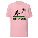 Don't Spy On Me Shirt
