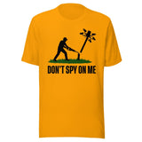 Don't Spy On Me Shirt