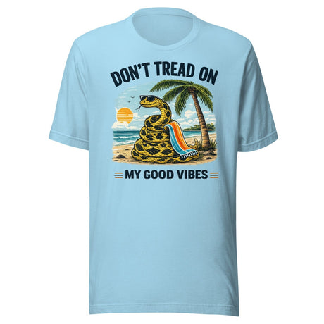Don't Tread On My Good Vibes Shirt