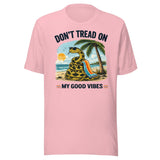 Don't Tread On My Good Vibes Shirt