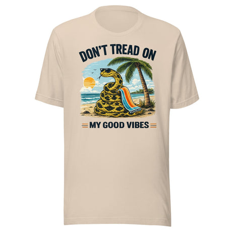 Don't Tread On My Good Vibes Shirt