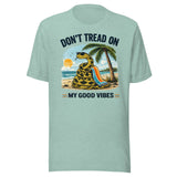 Don't Tread On My Good Vibes Shirt