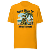 Don't Tread On My Good Vibes Shirt