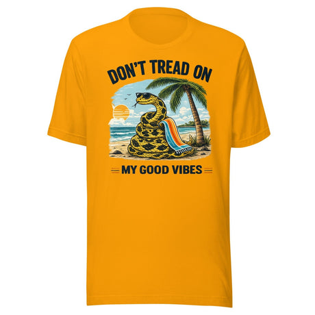 Don't Tread On My Good Vibes Shirt