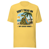 Don't Tread On My Good Vibes Shirt