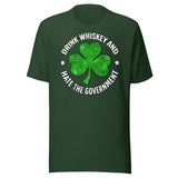 Drink Whiskey And Hate The Government Shamrock Shirt