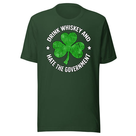Drink Whiskey And Hate The Government Shamrock Shirt