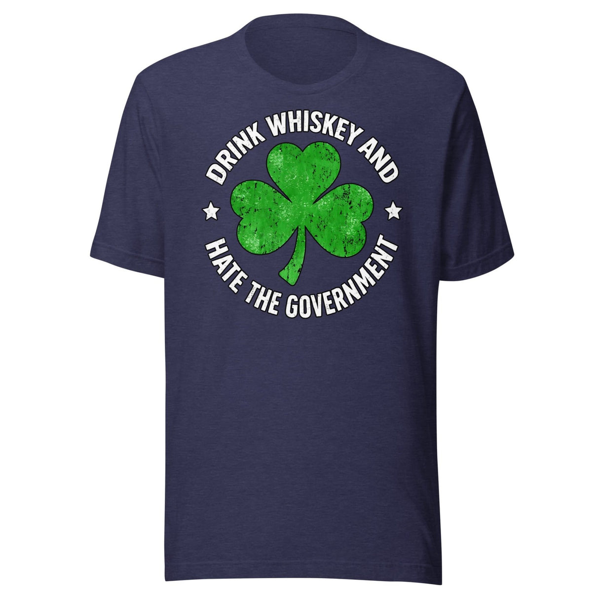 Drink Whiskey And Hate The Government Shamrock Shirt