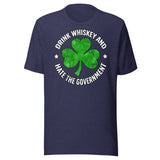 Drink Whiskey And Hate The Government Shamrock Shirt