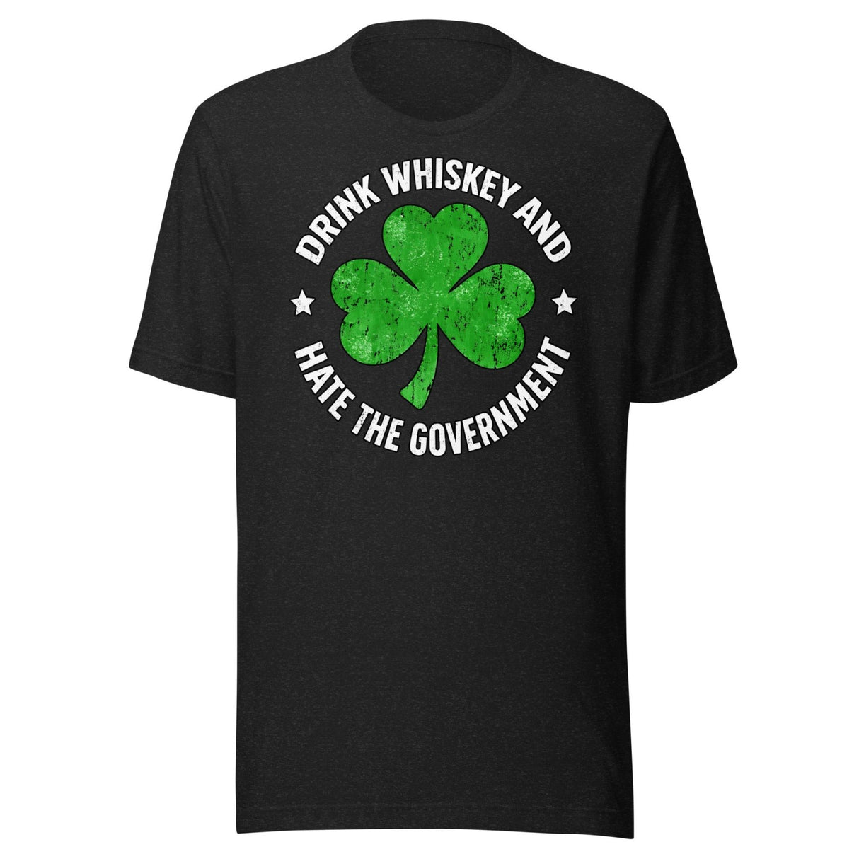 Drink Whiskey And Hate The Government Shamrock Shirt