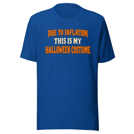 Due to Inflation This Is My Halloween Costume Shirt