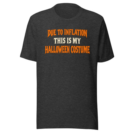 Due to Inflation This Is My Halloween Costume Shirt