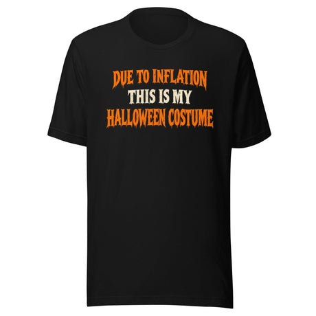 Due to Inflation This Is My Halloween Costume Shirt