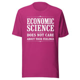 Economic Science Does Not Care About Your Feelings Shirt