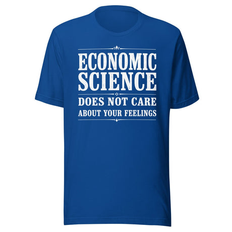 Economic Science Does Not Care About Your Feelings Shirt