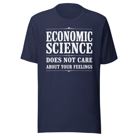 Economic Science Does Not Care About Your Feelings Shirt