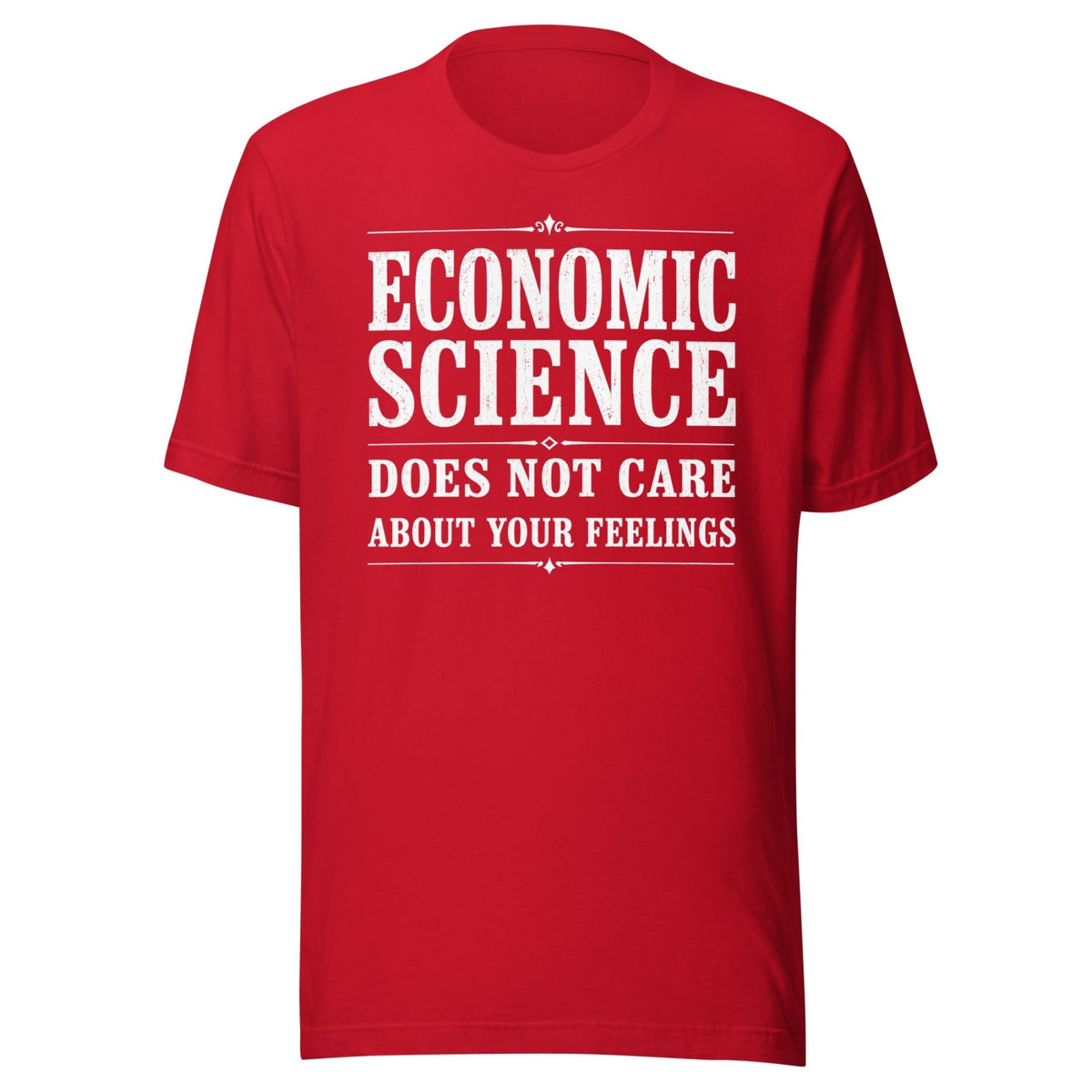 Economic Science Does Not Care About Your Feelings Shirt