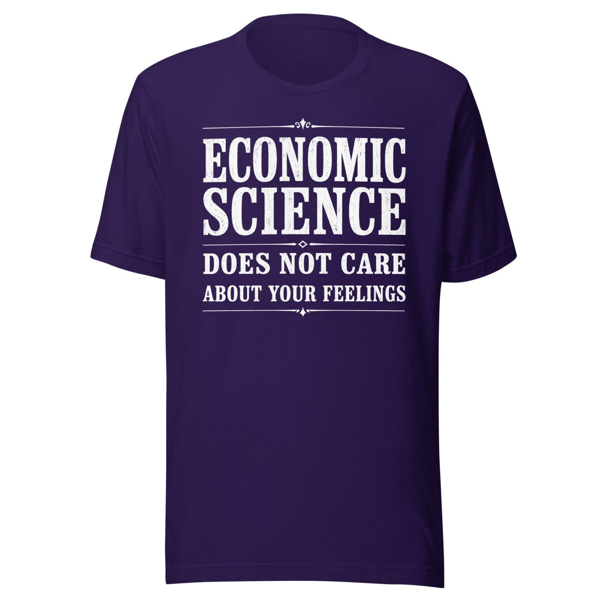 Economic Science Does Not Care About Your Feelings Shirt