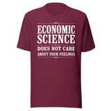 Economic Science Does Not Care About Your Feelings Shirt