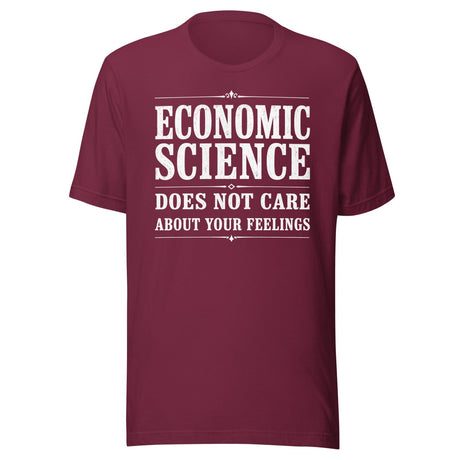 Economic Science Does Not Care About Your Feelings Shirt