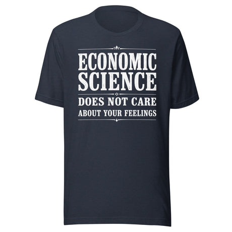 Economic Science Does Not Care About Your Feelings Shirt