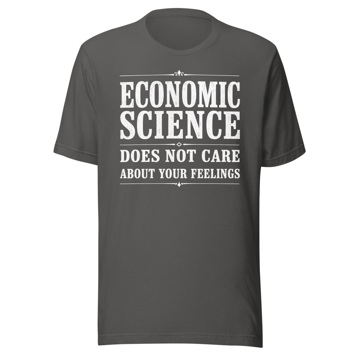Economic Science Does Not Care About Your Feelings Shirt