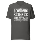 Economic Science Does Not Care About Your Feelings Shirt