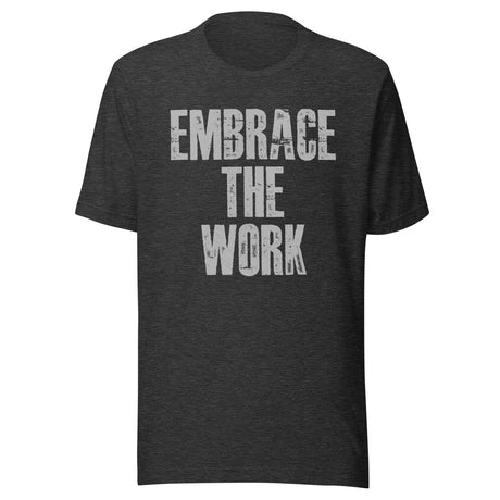Embrace The Work Shirt