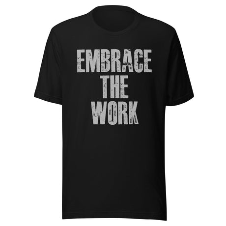 Embrace The Work Shirt