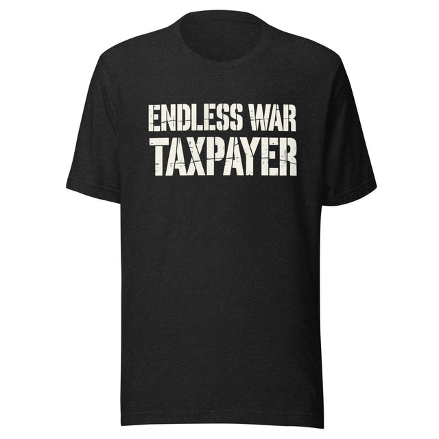 Endless War Taxpayer Shirt