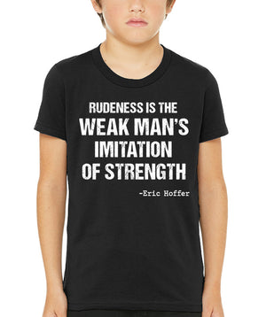 Rudeness is The Weak Man's Imitation of Strength Youth Shirt