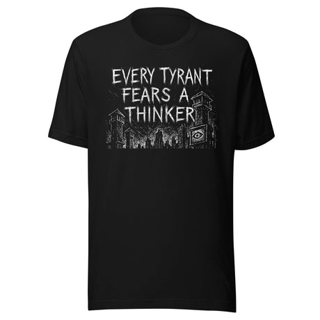 Every Tyrant Fears A Thinker Shirt