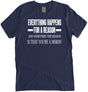 Everything Happens For a Reason And Sometimes The Reason Is That You're A Moron Shirt