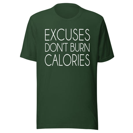 Excuses Don't Burn Calories Shirt