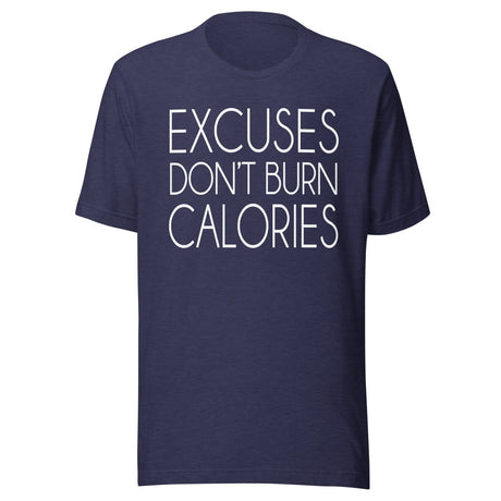 Excuses Don't Burn Calories Shirt