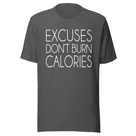 Excuses Don't Burn Calories Shirt