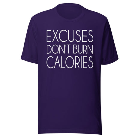 Excuses Don't Burn Calories Shirt