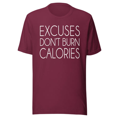 Excuses Don't Burn Calories Shirt