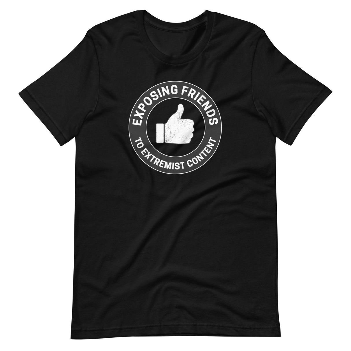 Exposing Friends to Extremist Content Shirt