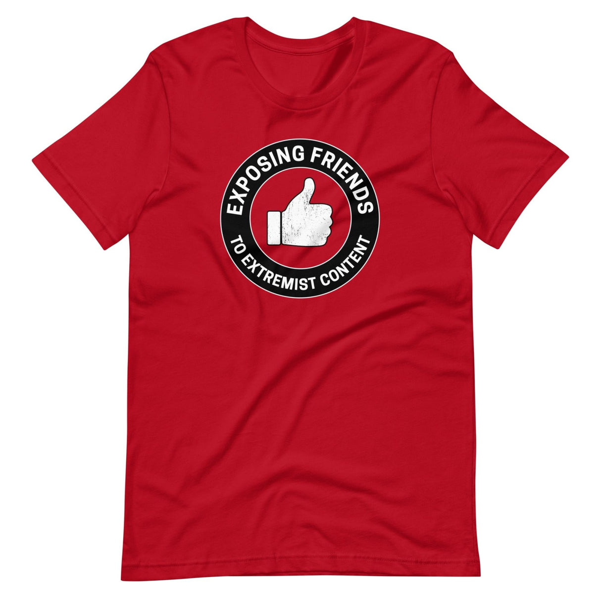 Exposing Friends to Extremist Content Shirt