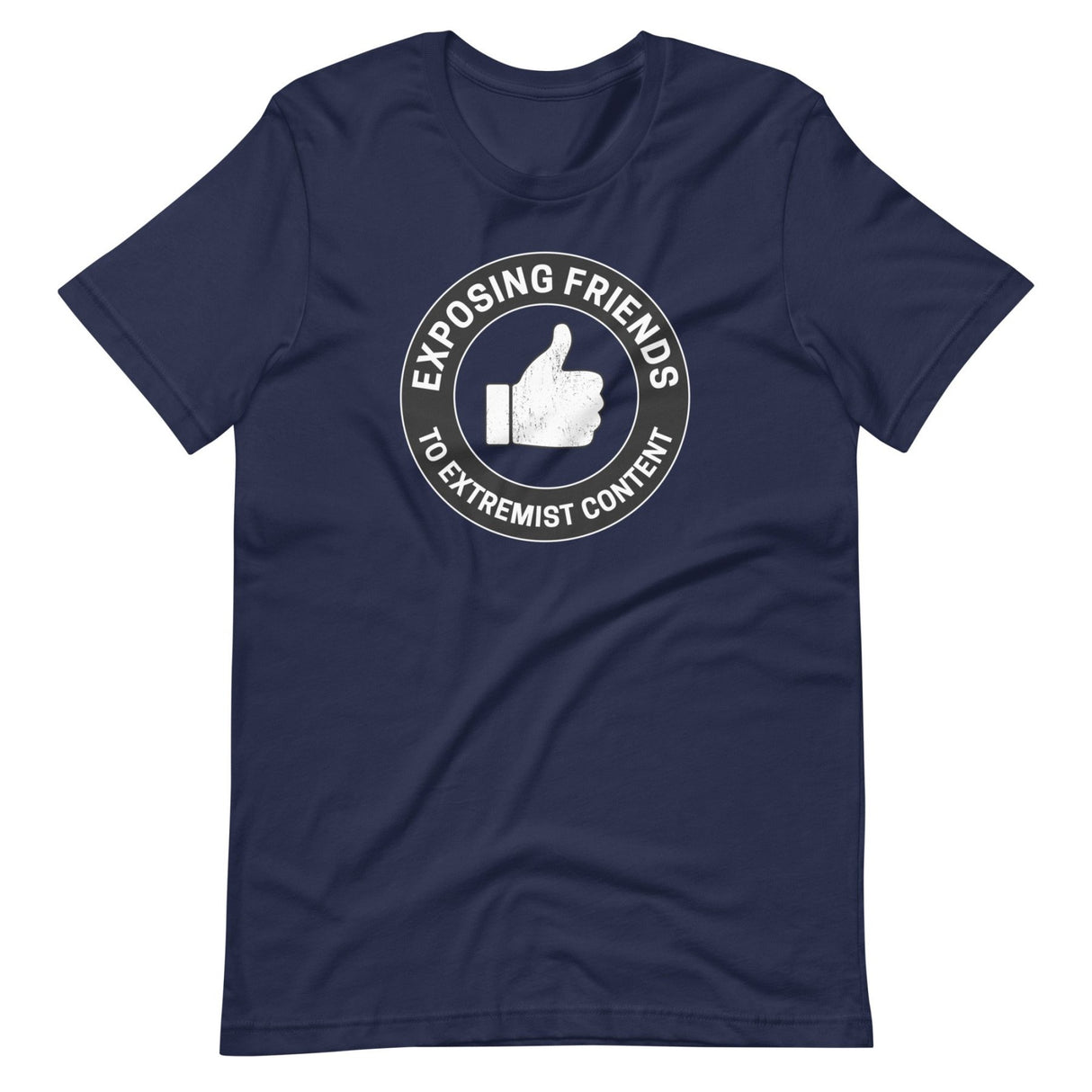 Exposing Friends to Extremist Content Shirt