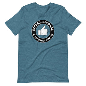 Exposing Friends to Extremist Content Shirt