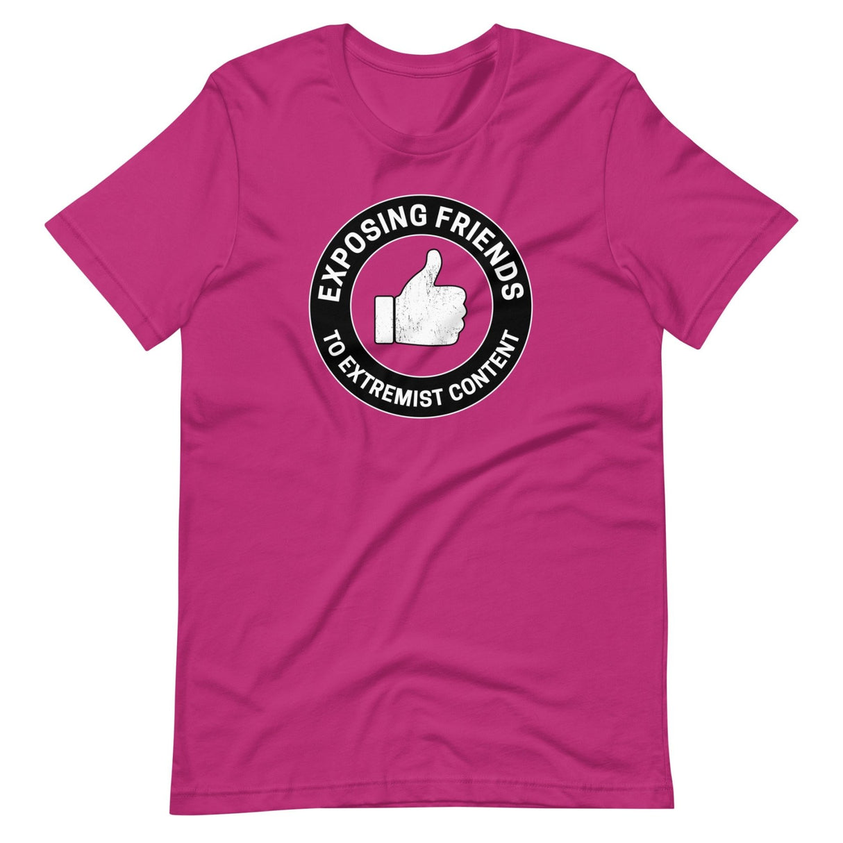 Exposing Friends to Extremist Content Shirt