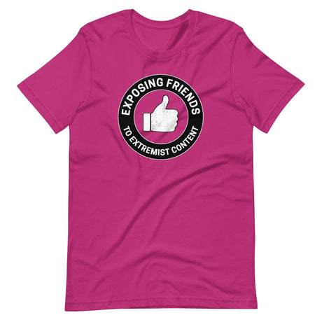 Exposing Friends to Extremist Content Shirt