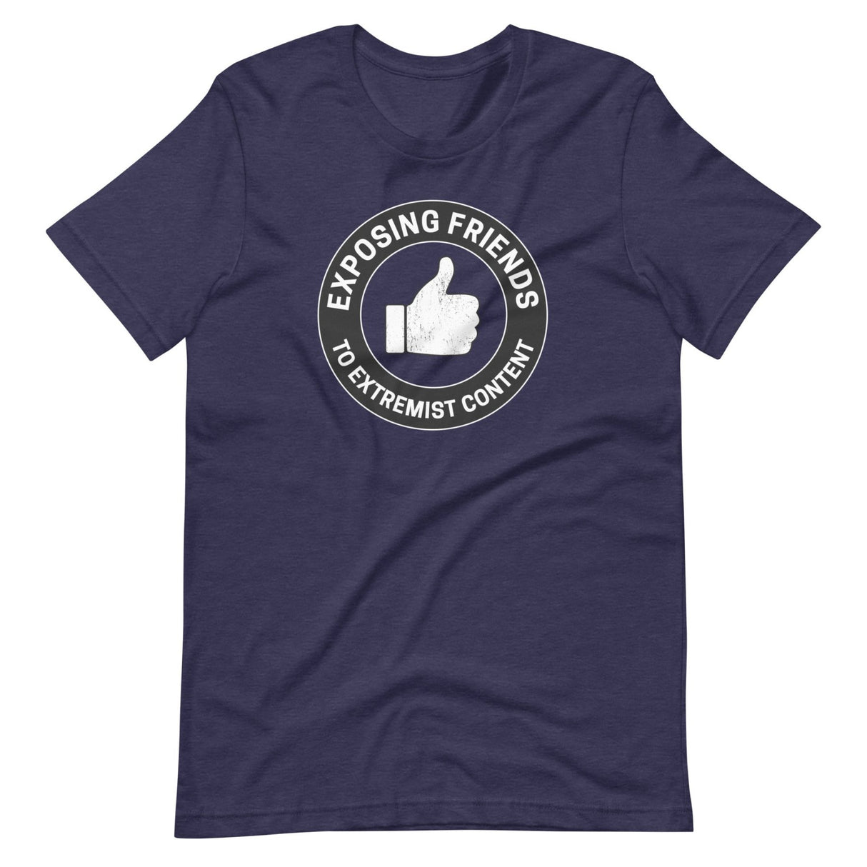 Exposing Friends to Extremist Content Shirt