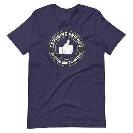 Exposing Friends to Extremist Content Shirt