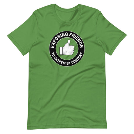 Exposing Friends to Extremist Content Shirt