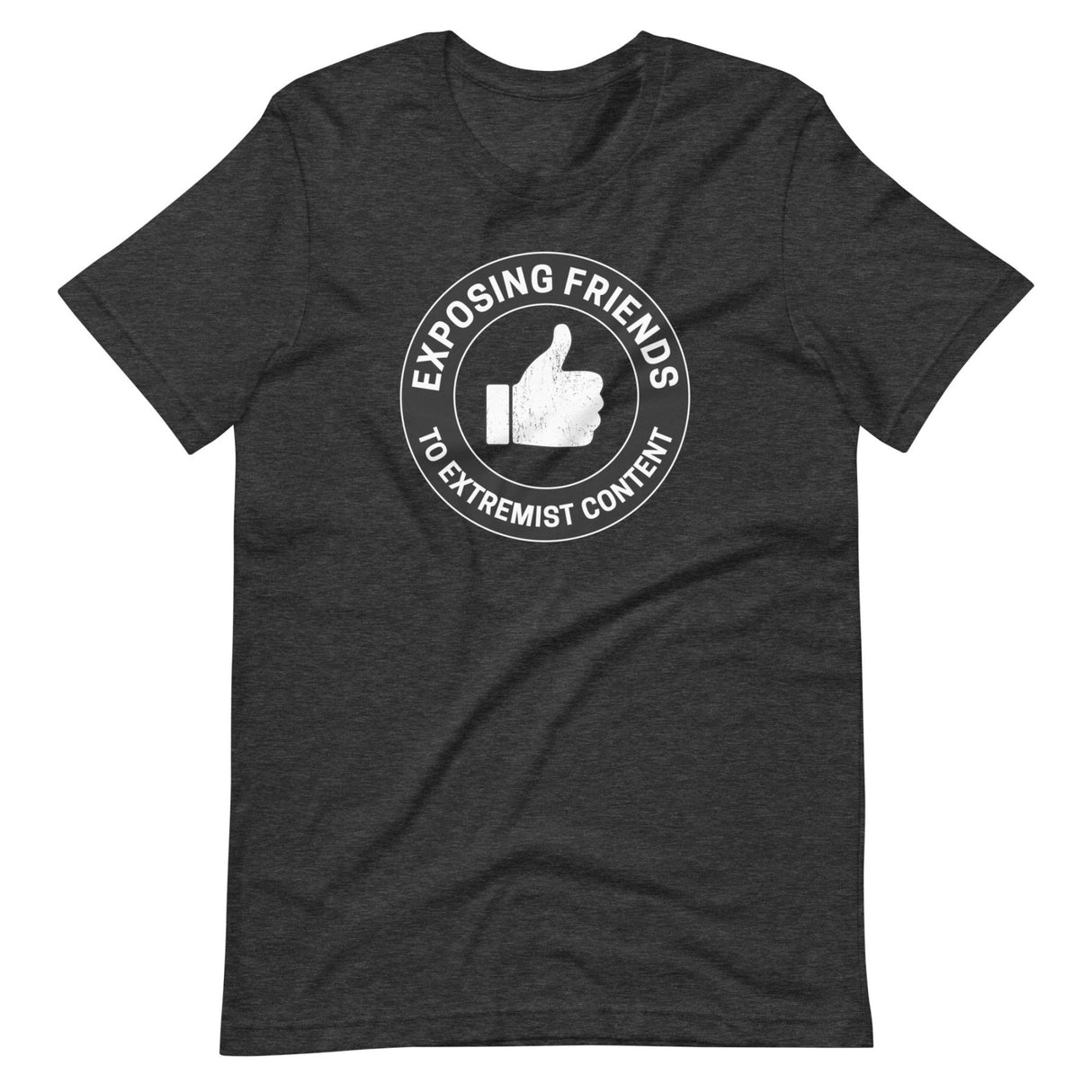 Exposing Friends to Extremist Content Shirt