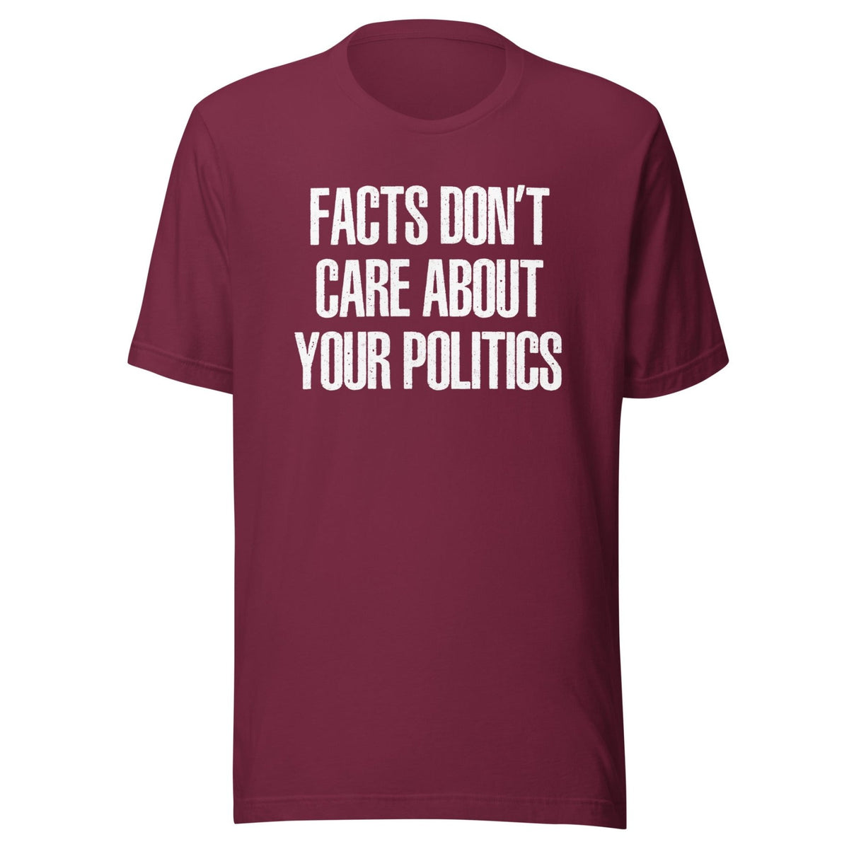 Facts Don't Care About Your Politics Shirt