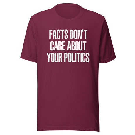 Facts Don't Care About Your Politics Shirt